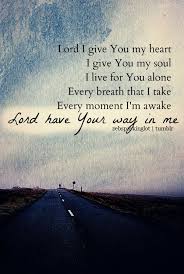 Lord I Give You My Heart Faith My Prayer Inspirational Words