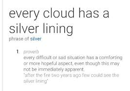 There Is A Silver Lining In Every Cloud Essay