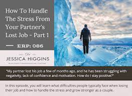 Jessica Higgins | Erp 086: How To Handle The Stress From Your Partner's  Lost Job – Part One