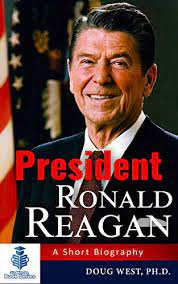 When ronald reagan was elected as the 40th president of the united states in 1980, hardly anyone foresaw the sweeping reagan arrived in washington as the quintessential cold warrior in a period of renewed confrontation between the united states and the soviet union.1 his acerbic rhetoric on the. Amazon Com President Ronald Reagan A Short Biography 30 Minute Book Series Ebook West Doug Kindle Store