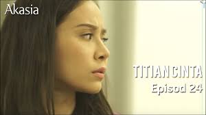 Titian cinta | episod 19. Highlight Episod 24 Titian Cinta Youtube