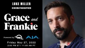 "Grace and Frankie" Cinematographer Luke Miller Joins Filmmaker U!