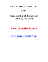 Skripsi hubungan antara pengetahuan gizi ibu tingkat konsumsi energi dan status gizi balita di desa x. Contoh Skripsi Perangkat Lunak Pemenuhan Gizi Bagi Ibu Hamil
