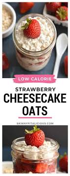 99 calories of oats, quaker (1 cup dry oats), (0.33 cup). Strawberry Cheesecake Oats In 2020 Low Calorie Overnight Oats Overnight Oats Recipe Healthy Healthy Cheesecake
