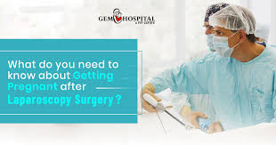 What Do You Need To Know About Getting Pregnant After Laparoscopy Surgery