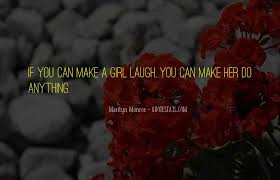 Well, daphne, that is one of those questions that make life so rich…and psychiatrists richer. Top 50 Make Her Laugh Quotes Famous Quotes Sayings About Make Her Laugh