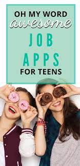 A great app for making extra money, including with cash back from online shopping, watching videos, playing games and more. 11 Job Apps For Teens Apps That Pay Teens Plus Teen Job Hunting