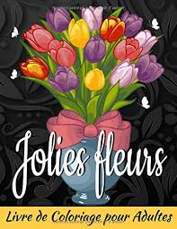 Il est constitué d' images adaptées à la petite enfance. Jolies Fleurs Livre De Coloriage Pour Adultes Dessins Magnifiques De Fleurs A Colorier Cadeau D Anniversaire Pour Homme Ou Femme Livre De Coloriage Anti Stress Et Detente French Edition Livres Publishing Special Occasions 9798646136573