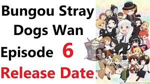 Granblue fantasy the animation season 2 episode 14. Bungou Stray Dogs Wan Episode 6 Release Date Youtube