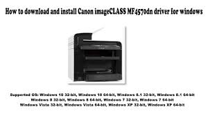 Support and download free all canon printer drivers installer for windows, mac os, linux. How To Download And Install Canon Imageclass Mf4570dn Driver Windows 10 8 1 8 7 Vista Xp Youtube
