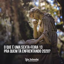 Sexta feira 13 preste atenção nesse recadinho sections of this page. Uma Funeraria Do Rio Deixa A Pergunta O Que E Uma Sexta Feira 13 Para Quem Esta Enfrentando 2020 Ancelmo O Globo