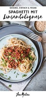 Vegane Spaghetti Mit Linsenbolognese Rezept Loumalou Ch Rezept Rezepte Leckere Gesunde Rezepte Gesunde Rezepte
