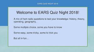 However, what kind of equipment is used? Ears Quiz Night September 2018 By John Musselman N6ep Ppt Download