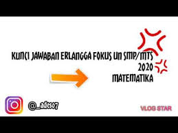Kunci Jawaban Erlangga Fokus Un Smp Mts 2020 Matematika Youtube