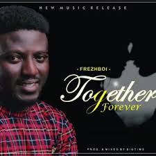 Together Forever (Prod. By Bigtims) by Frezhboi: Listen
