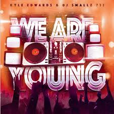 Kyle Edwards Dj Smallz 732 We Are Young Download Now We Are Young Dance Music Dj