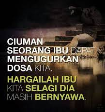 Maka Apabila Tertutupnya Mata Ibu Mu Akan Hilanglah Satu Lorong Keberkatan Di Sisi Tuhanmu Iaitu Doa Ibu Mu Selagi Hayat Di K Selamat Hari Ibu Ibu Hidup