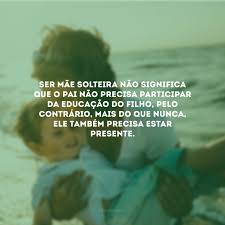Se você é mãe solteira, as responsabilidades são dobradas. 40 Frases De Mae Solteira Que Enaltecem Esta Mulher De Garra E Coragem