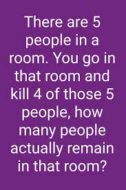 Here you can enjoy the 25 brain teasers puz zles games that sharp brains read ers pri mar i ly adults but younger minds too . 5 People In A Room Whatsapp Riddle Now Solved See Answer Here
