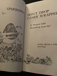 Sparrows Don't Drop Candy Wrappers by Margaret Gabel (Hardcover)  9780396063667