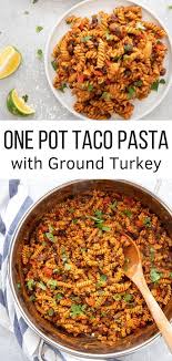 One Pot Taco Pasta With Ground Turkey Recipe Ground Turkey Pasta Dairy Free Pasta Ground Turkey Recipes