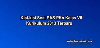 Pendidikan kewarganegaraan kelas 9 atau tingkat smpmts merupakan sebagai salah satu mata pelajaran yang ada di setiap sekolah negri ataupun swasta. Kisi Kisi Pas Pkn Kelas 7 Kurikulum 2013 Tahun 2020 2021 Websiteedukasi Com