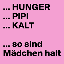 Hunger pipi kalt to iron on size approx. Hunger Pipi Kalt So Sind Madchen Halt Post By Schnudelhupf On Boldomatic