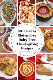 Giving up gluten doesn't mean giving up your favorite foods; 60 Healthy Gluten Free Dairy Free Thanksgiving Recipes Jeanette S Healthy Living