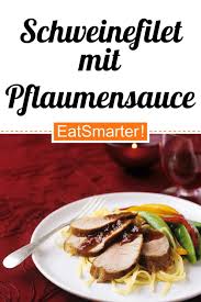 Schweinefilet Mit Pflaumensauce Rezept In 2020 Schweinefilet Schweine Filet Und Fettarme Gerichte