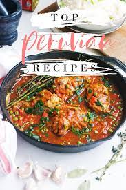 Top Peruvian Recipes Peruvian Recipes Peruvian Cuisine Peruvian Dishes