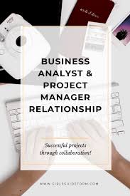 Business Analyst Project Manager Relationship Collaborate For Success Girl S Guide To Project Management Business Analyst Business Analyst Tools Business Analyst Career