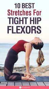 Top 10 Hip Flexor Stretches For Relaxing Your Hips Tight Hip Flexors Hip Flexor Stretch Hip Flexor