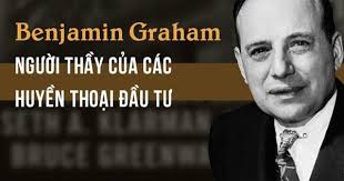 [Quy tắc đầu tư vàng] Benjamin Graham và bài học áp dụng từ người chồng  giỏi để trở thành nhà đầu tư chiến thắng thị trường