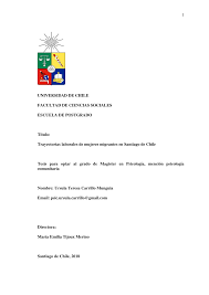 1 UNIVERSIDAD DE CHILE FACULTAD DE CIENCIAS SOCIALES ESCUELA DE POSTGRADO  Título: Trayectorias laborales de mujeres migrantes e