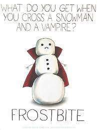 Just try to keep an open mind and remember that cheesy pick up lines can sometimes lead to good results. Cross A Snowman With A Vampire Art By Arseniic Monika Via Deviantart Funny Corny Jokes