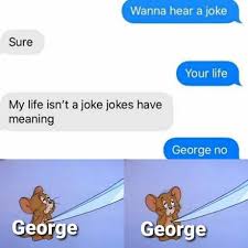 Sure, even freud would say that sometimes a joke is just a joke. My Life Is A Joke 9gag