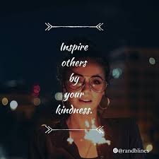 In my new ebook, 365 inspirational quotes: Inspire Others By Your Kindness Tag Someone Who Who Always Inspire You Follow Randblines Inspirational Quotes Inspire Others Life Quotes To Live By