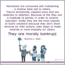 Personality trait or behavior of someone who has no empathy for other people, blames others for their problems, is selfish and controlling, and really horrific to be around after a while. Narcissists Are Consumed With Maintaining A Shallow False Self To Others They Re Emotionally Crippled Popular Inspirational Quotes At Emilysquotes