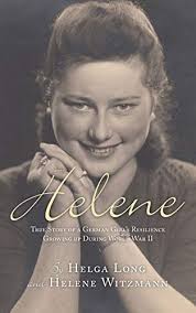 Helene: True Story of a German Girl's Resilience Growing Up During World  War II