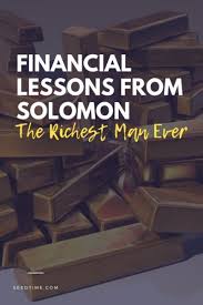 4 Financial Lessons From Solomon The Richest Man Ever Money Lessons Financial Rich Man