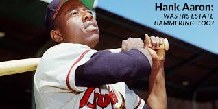 Hank Aaron: Was His Estate Hammerin' Too?