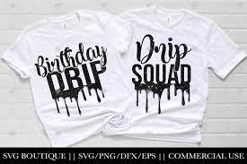 Download Birthday Drip And Drip Squad Svg File Eps Png Dfx 647615 Svgs Design Bundles