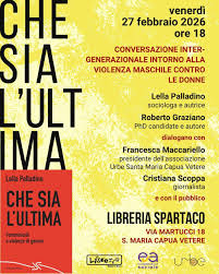 Caserta - Alla Libreria Spartaco di Santa Maria Capua Vetere abbiamo ideato  una &ldquo;conversazione intergenerazionale&rdquo; che prende le mosse dall'ultimo  libro di Lella Palladino, Che sia l'ultima. Femminicidi e violenza di  genere.