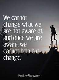 Quotes Sayings And Affirmations Quote On Borderline We Cannot Change What We Are Not Aware Of And Awareness Quotes Disorder Quotes Personality Disorder Quotes