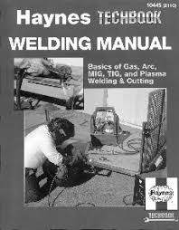 Welding Manual Haynes Techbook Welding Welding Projects Welding Training