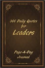 People say its lonely at the top, but i sure like the view. 366 Daily Quotes For Leaders Page A Day Journal Edwards Catherine M Harris Phd Michael J 9781539199274 Amazon Com Books