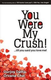 You Were My Crush Till You Said You Love Me By Durjoy Datta