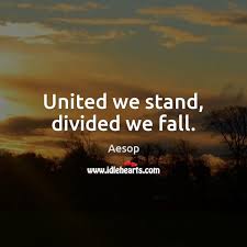United We Stand Divided We Fall Idlehearts