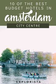 10 Budget Hotels In Amsterdam City Centre To Try Amsterdam City Centre Amsterdam Hotel Amsterdam City