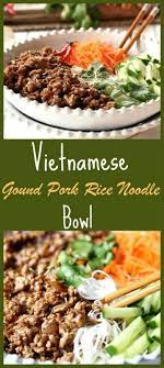 Vietnamese Ground Pork Rice Noodle Bowl Ground Pork Recipes Ground Pork Recipes Easy Vermicelli Recipes